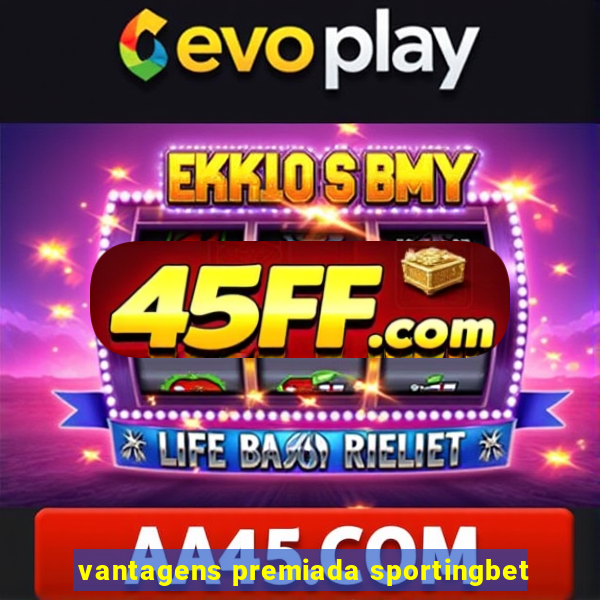 vantagens premiada sportingbet